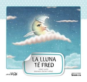 LLUNA TÉ FRED, LA (LLIGADA I PAL) | 9788415390176 | LLUCH, ENRIC