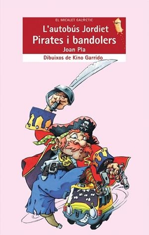 AUTOBÚS JORDIET, L'. PIRATES I BANDOLERS | 9788476609941 | PLA VILLAR, JOAN / GARRIDO, KINO
