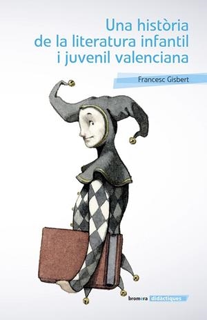 HISTÒRIA DE LA LITERATURA INFANTIL I JUVENIL VALENCIANA, UNA | 9788490265796 | GISBERT MUÑOZ, FRANCESC