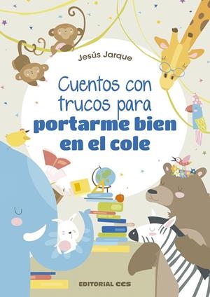 CUENTOS CON TRUCOS PARA PORTARME BIEN EN EL COLEGIO | 9788490238974 | JARQUE GARCÍA, JESÚS