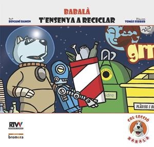 BABALÀ T'ENSENYA A RECICLAR | 9788498241617 | RAMON, BENJAMÍ