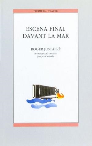 ESCENA FINAL DAVANT LA MAR | 9788476601402 | ROGER JUSTAFRÉ, ANTONI
