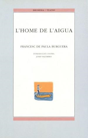 HOME DE L'AIGUA, L' | 9788476602782 | BURGUERA, FRANCESC P.