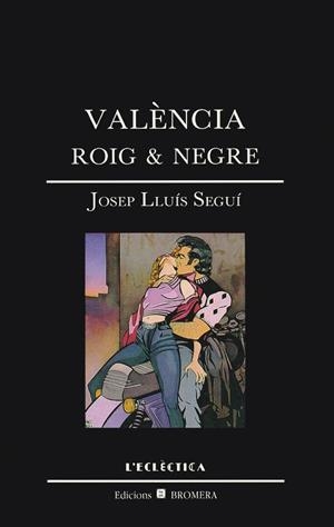 VALÈNCIA, ROIG I NEGRE | 9788476600825 | SEGUÍ RICO, JOSEP LLUÍS