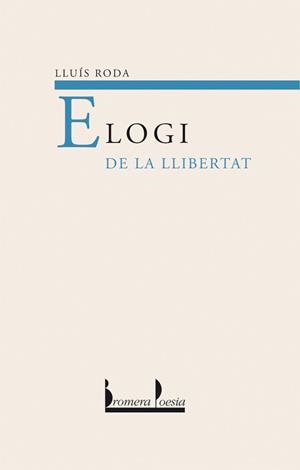 ELOGI DE LA LLIBERTAT | 9788476606049 | RODA BALAGUER, LLUÍS