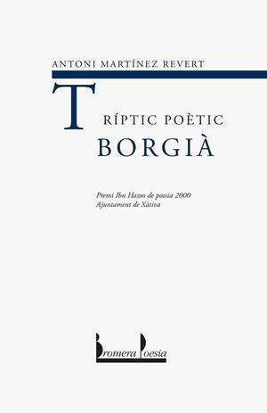 TRÍPTIC POÈTIC BORGIÀ | 9788476606179 | MARTÍNEZ REVERT, ANTONI