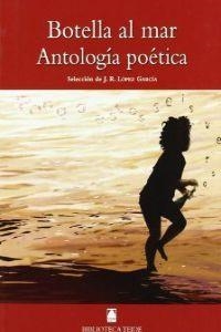 BOTELLA AL MAR. ANTOLOGÍA POÉTICA | 9788430760862 | FORTUNY GINÉ, JOAN BAPTISTA/MARTÍ RAÜLL, SALVADOR/LÓPEZ GARCÍA, JOSÉ RAMÓN