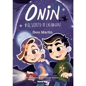 ONIN Y EL SECRETO DE LAS BRUJAS | 9788494934933 | MARTÍN ÁLVAREZ, IBON