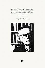 FRANCISCO UMBRAL. EL OFERENTE DE RETALES PRECIOSOS | 9788412186505 | VADILLO LÓPEZ, DIEGO