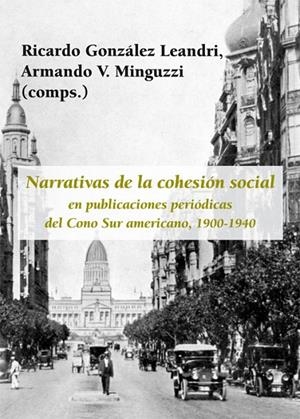 NARRATIVAS DE LA COHESIÓN SOCIAL EN PUBLICACIONES PERIÓDICAS DEL CONO SUR AMERICANO (1900-1940) | 9788416335626 | VARIOS AUTORES