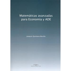 MATEMÁTICAS AVANZADAS PARA ECONOMÍA Y ADE | 9788499275284 | QUINTANA MURILLO, JOAQUIN