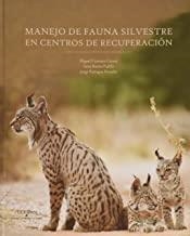 MANEJO DE FAUNA SILVESTRE EN CENTROS DE RECUPERACIÓN | 9788499274799 | CARRASCO CASAUT, MIGUEL / BUENO PADILLA, IRENE / PANIAGUA RISUEÑO, JORGE
