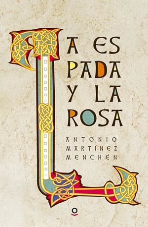 ESPADA Y LA ROSA, LA | 9788491220565 | MARTÍNEZ MENCHÉN, ANTONIO