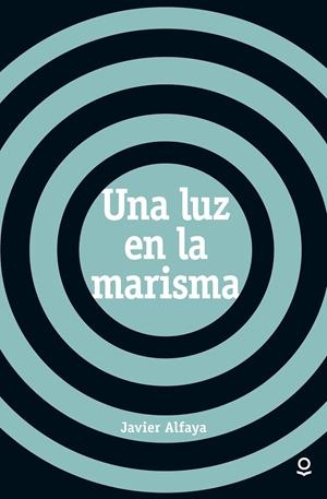 LUZ EN LA MARISMA, UNA | 9788491220633 | ALFAYA, JAVIER