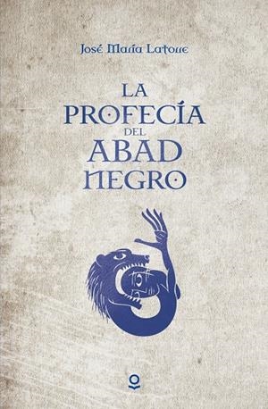PROFECÍA DEL ABAD NEGRO, LA | 9788491221487 | LATORRE, JOSÉ MARÍA