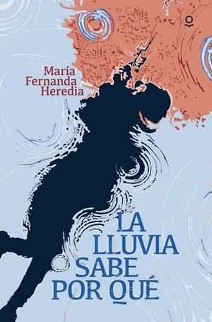 LLUVIA SABE POR QUÉ, LA | 9788491226987 | HEREDIA, MARÍA FERNANDA