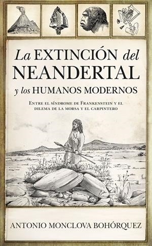 EXTINCIÓN DEL NEANDERTAL Y LOS HUMANOS MODERNOS, LA | 9788418089633 | MONCLOVA BOHÓRQUEZ, ANTONIO