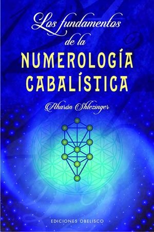 FUNDAMENTOS DE LA NUMEROLOGÍA CABALÍSTICA, LOS | 9788491115656 | SHLEZINGER, AHARÓN