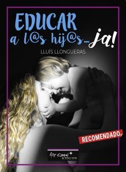EDUCAR A L@S HIJ@S... JA | 9788417647063 | LLONGUERAS, LLUIS