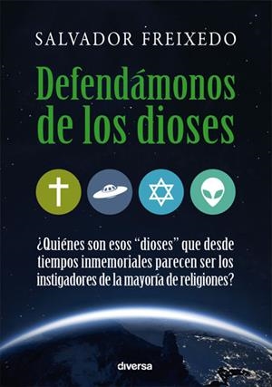DEFENDÁMONOS DE LOS DIOSES | 9788494403705 | FREIXEDO, SALVADOR