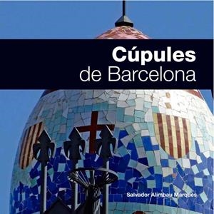 CÚPULES DE BARCELONA | 9788496645202 | ALIMBAU MARQUÈS, SALVADOR