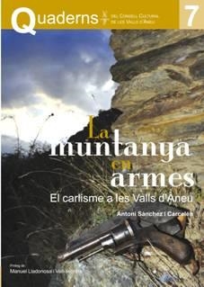 MUNTANYA EN ARMES, LA. EL CARLISME A LES VALLS D'ÀNEU | 9788461575305 | SÁNCHEZ I CARCELÉN, ANTONI