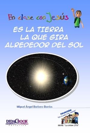 ES LA TIERRA LA QUE GIRA ALREDEDOR DEL SOL | 9788415969020 | BARBERO BARRIOS, MIGUEL ÁNGEL