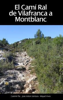 CAMÍ RAL DE VILAFRANCA A MONTBLANC, EL | 9788496995963 | PLA SANABRE, CASIMIR/VENTURA SALA, JOAN ANTON/VIVES TORT, MIQUEL