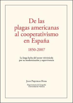 DE LAS PLAGAS AMERICANAS AL COOPERATIVISMO EN ESPAÑA 1850-2007 | 9788496995451 | PIQUERAS HABA, JUAN