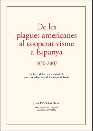 DE LES PLAGUES AMERICANES AL COOPERATIVISME A ESPANYA 1850-2007 | 9788496995413 | PIQUERAS HABA, JUAN