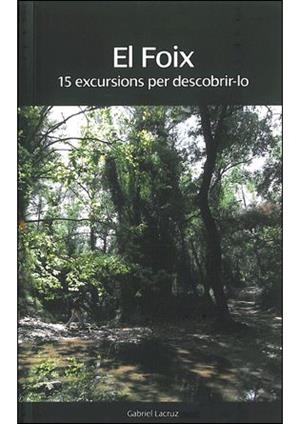FOIX. 15 EXCURSIONS PER DESCOBRIR-LO | 9788496995338 | LACRUZ, GABRIEL