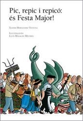 PIC, REPIC I REPICÓ : ÉS FESTA MAJOR | 9788496995062 | HERNÀNDEZ VENTOSA, XAVIER