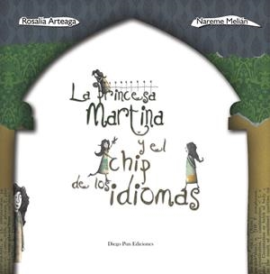 PRINCESA MARTINA Y EL CHIP DE LOS IDIOMAS, LA | 9788494265952 | ARTEAGA SERRANO, ROSALÍA