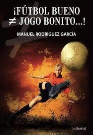 FUTBOL BUENO‚ JOGO BONITO...! | 9788415523932 | RODRÍGUEZ GARCÍA, MANUEL