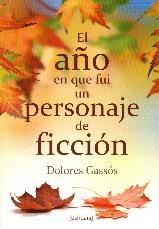 AÑO EN QUE FUI UN PERSONAJE DE FICCION, EL | 9788415523420 | GASSÓS LAVIÑA, DOLORES
