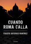 CUANDO ROMA CALLA | 9788493921941 | RAMIREZ, FAUSTO ANTONIO