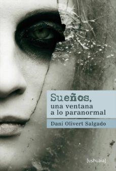 SUEÑOS, UNA VENTANA A LO PARANORMAL | 9788493867812 | OLIVERT SALGADO, DANI
