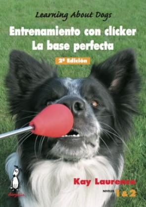 ENTRENAMIENTO CON CLICKER. LA BASE PERFECTA. (LIBRO + DVD) | 9788494041907 | LAURENCE, KAY