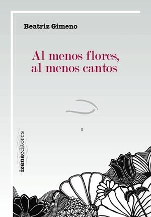 AL MENOS FLORES, AL MENOS CANTOS | 9788493964641 | GIMENO, BEATRIZ