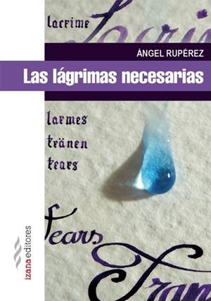 LÁGRIMAS NECESARIAS, LAS | 9788494271281 | RUPÉREZ, ÁNGEL