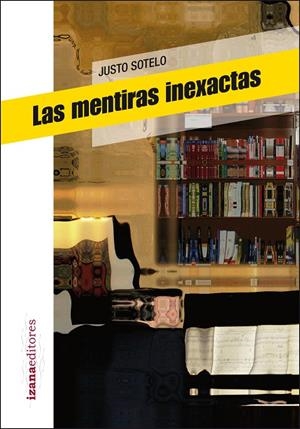 MENTIRAS INEXACTAS, LAS | 9788493964665 | SOTELO, JUSTO