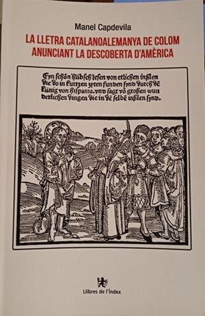 LLETRA CATALANOALEMANYA DE COLOM ANUNCIANT LA DESCOBERTA D'AMÈRICA, LA | 9788494941238 | CAPDEVILA MARESMA, MANEL
