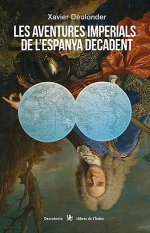 AVENTURES IMPERIALS DE L'ESPANYA DECADENT, LES | 9788494812071 | DEULONDER I CAMINS, XAVIER