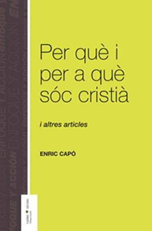 PER QUÈ I PER A QUÈ SÓC CRISTIÀ | 9788495834416 | CAPÓ, ENRIC