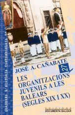 ORGANITZACIONS JUVENILS A LES BALEARS, LES | 9788495694010 | CAÑABATE VECINA, JOSÉ A.