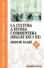 CULTURA A EIVISSA I FORMENTERA (SEGLES XIX I XX), LA | 9788495694140 | MARÍ MAYANS, ISIDOR