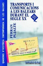 TRANSPORTS I COMUNICACIONS A LES BALEARS DURANT EL SEGLE XX (1900-1973) | 9788495694331 | PUJALTE I VILANOVA, FERRAN