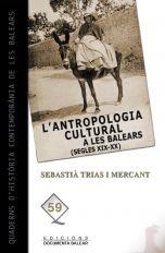 ANTROPOLOGIA CULTURAL A LES BALEARS (SEGLES XIX - XX), L' | 9788496841765 | TRIAS I MERCANT, SEBASTIÀ