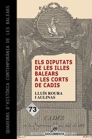 DIPUTATS DE LES ILLES BALEARS A LES CORTS DE CADIS, ELS | 9788415432081 | ROURA I AULINAS, LLUÍS