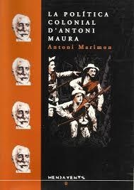 POLÍTICA COLONIAL D'ANTONI MAURA, LA | 9788460483779 | MARIMON RIUTORT, ANTONI
